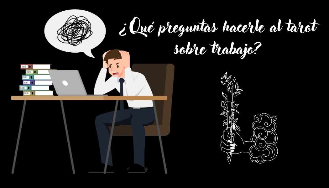 ¿Qué preguntas hacerle al tarot sobre el trabajo?